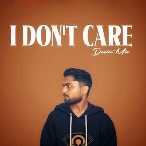 I DON'T CARE