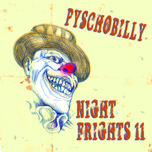 Psychobilly: Night Frights, Vol. 11