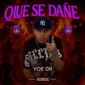 que se dañe (feat. Yoe Dr)