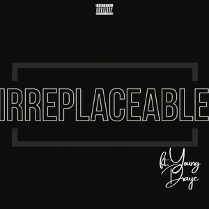 Irreplaceable (Explicit)
