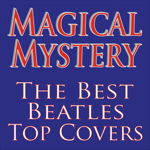 Magical Mystery... The Best Beatles Top Covers!