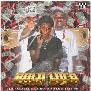 Bala loca (feat. La nota & Flow 1212RD) (Explicit)