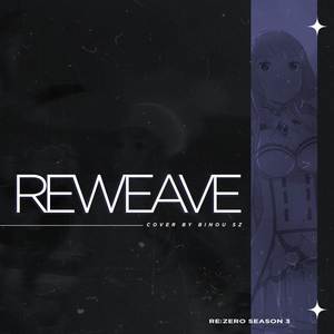 REWEAVE (Re:Zero SEASON 3 OPENING THEME)