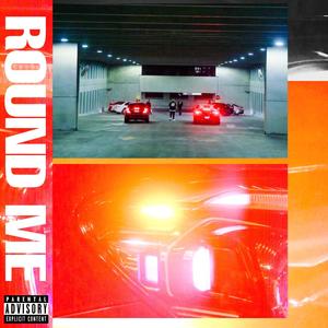 Round Me (Explicit)
