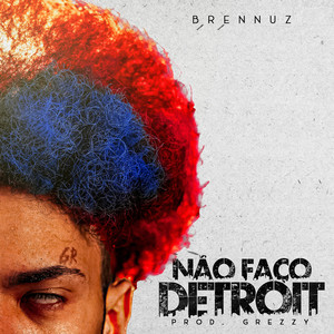 NÃO FAÇO DETROIT (Explicit)