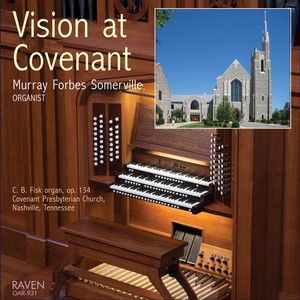 Vision at Covenant: C. B. Fisk Organ, Op. 134, Covenant Presbyterian Church, Nashville