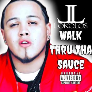 Walk Thru Tha Sauce (Explicit)