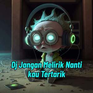 DJ JANGAN MELIRIK NANTI KAU TERTARIK (Explicit)