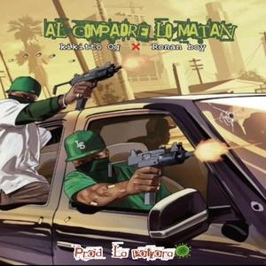 AL COMPADRE (feat. KIKITO OG & RONAN BOY)