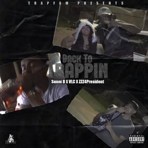 back to trappin (feat. zzz4president & vlc) [Explicit]