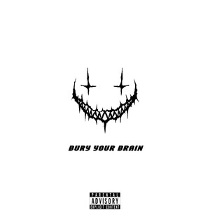 Bury Your Brain (Explicit)