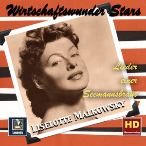 WIRTSCHAFTSWUNDER-STARS - Liselotte Malkowsky: Lieder einer Seemannsbraut