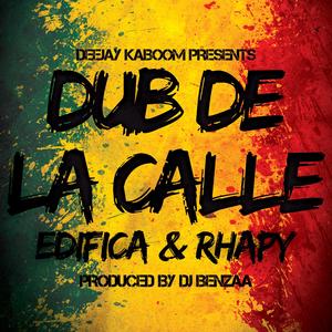 Dub de la Calle (feat. Edifica, Rhapy & DJ Benzaa)
