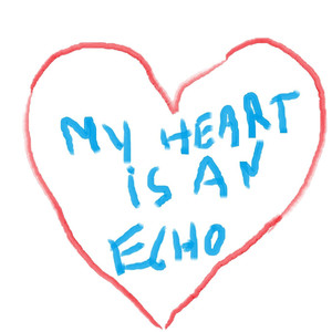 My Heart Is an Echo