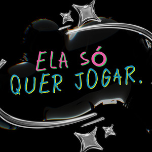 Ela Só Quer Jogar (Explicit)