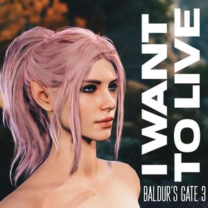 I Want to Live (From "Baldur's Gate 3")