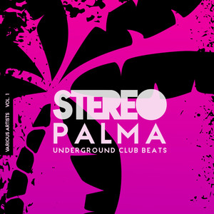 Stereo Palma (Underground Club Beats) , Vol. 1