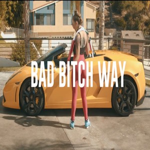 Bad ***** Way (Explicit)