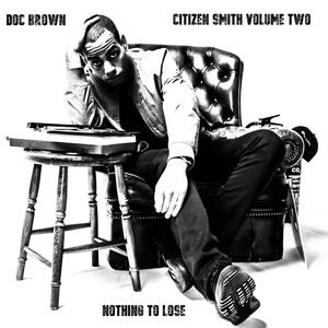 Citizen Smith Volume Two: Nothing To Lose (Explicit)