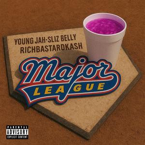 MAJOR LEAGUE (feat. RichBastardKash & Sliz Belly) (Explicit)
