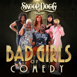 The Bad Girls of Comedy (Snoop Dogg Presents) [Explicit]