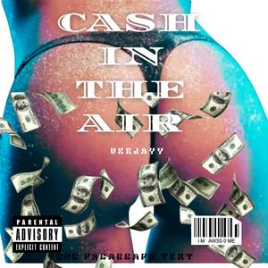 Cash In The Air (Explicit)