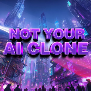 Not Your AI Clone