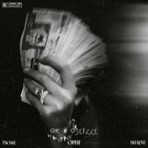 OR & OSEILLE (feat. Ophi & Shayne) [Explicit]