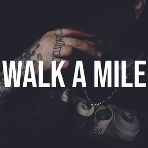 Walk a Mile (Explicit)