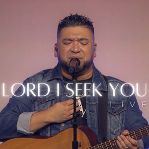 Lord I Seek You (Live)