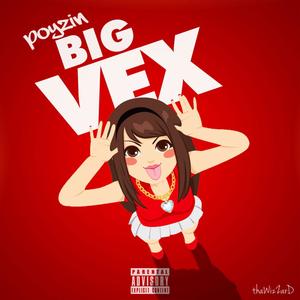 Big Vex (feat. thaWizZarD) [Explicit]