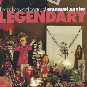 Legendary- The Spoken Word Poetry of Emanuel Xavier