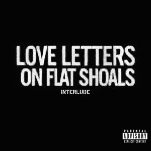 Love Letters on Flat Shoals (interlude) (Explicit)