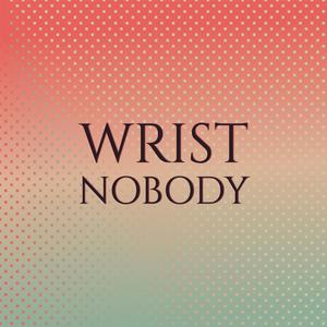 Wrist Nobody