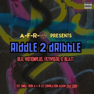 Riddle 2 Dribble (feat. Blu, MotionPlus, EKYM1536 & D Blat) (Explicit)