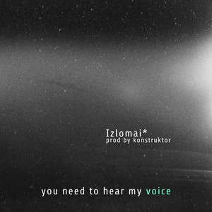 you need to hear my voice