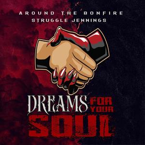 Dreams For Your Soul (feat. Struggle Jennings & Around The Bonfire) (Explicit)