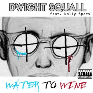 Water to Whine (feat. Wally Sparx) (Explicit)