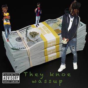 They Knoe Wassup (Explicit)