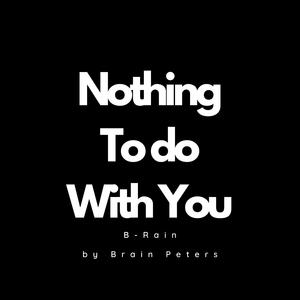 Nothing To Do With You (Explicit)