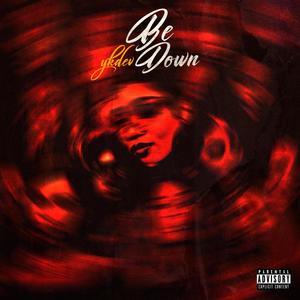 Be Down (Explicit)