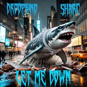 Let Me Down (feat. Sharc) (Explicit)
