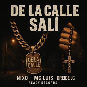 De La Calle Sali (feat. Mc Luis & Dreide LG) (Explicit)