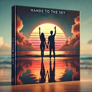 Hands To The Sky (feat. Bella Rae & Noah Cole)