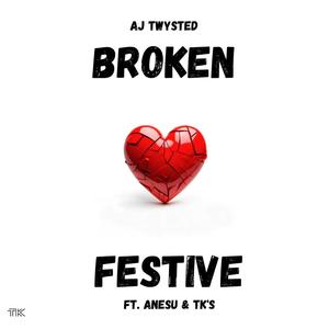 Broken festive (feat. AJ TWYSTED & TK)