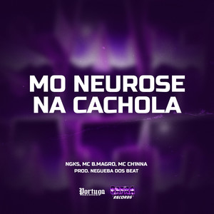 MO NEUROSE NA CACHOLA (Explicit)