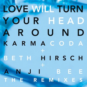Love Will Turn Your Head Around(Karmacoda Redux)