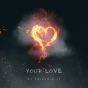 DJ TRIPLE A IT - Your Love