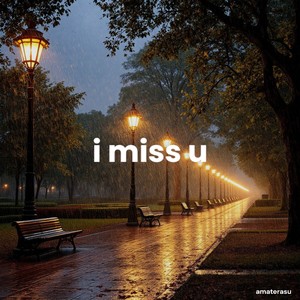 i miss u