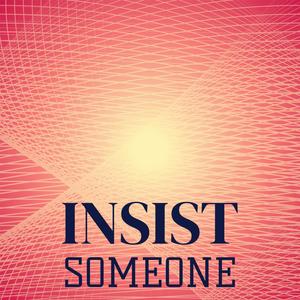 Insist Someone